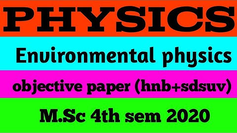 environmental physics msc 4th sem 2020 objective paper (hnb+sdsuv)