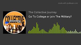Go To College or Join The Military?