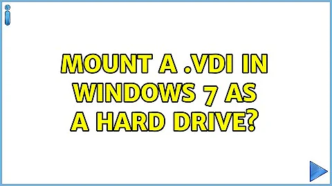 Mount a .vdi in Windows 7 as a hard drive?