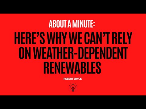 Here’s Why We Can’t Rely On Weather-Dependent Renewables