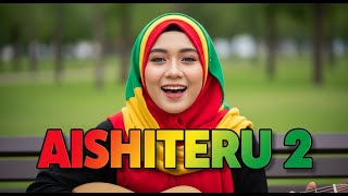 AISHITERU 2  - Reggae Version – Enak Didengar & Santai