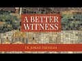 A Better Witness