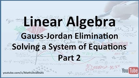 Linear Algebra: Using Gauss-Jordan Elimination to Solve a System of Linear Equations - Part 2