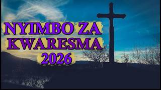 NYIMBO TAMU ZA KWARESMA 2026