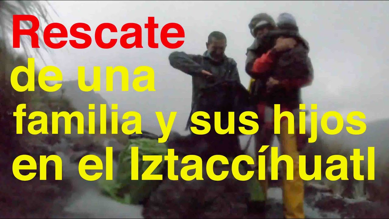 Rescate  de montaña en el Iztaccíhuatl de una familia con 2 niños en medio de una tormenta eléctrica