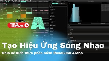 Tạo Hiệu Ứng Sóng Nhạc Trực Tiếp Trong Resolume Arena