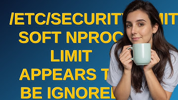 /etc/security/limits.conf soft nproc limit appears to be ignored