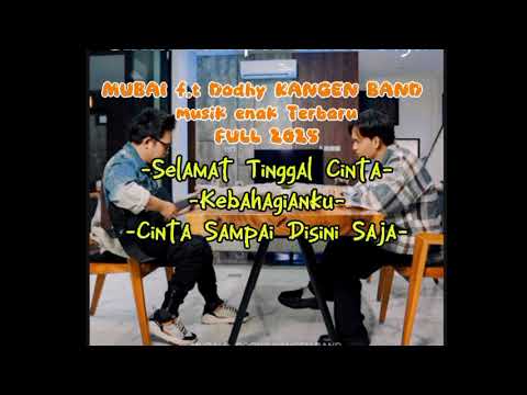 🔴MUBAI F.T DODHY KANGEN BAND FULL ALBUM TERBARU 2025. BIKIN CANDU...