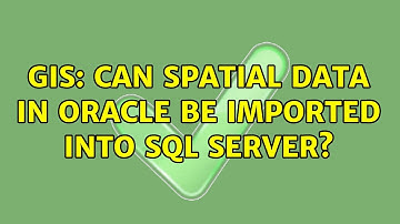 GIS: Can spatial data in Oracle be imported into SQL server? (2 Solutions!!)