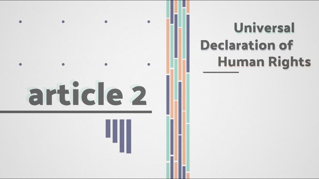 The Universal Declaration of Human Rights - Art. No. 2 - Everyone is entitled to all the rights ...