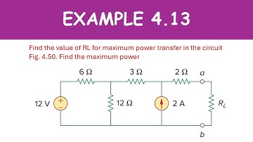 EXAMPLE 4.13 Find the value of RL for maximum power transfer in the circuit Fig. 4.50. Find the maxi