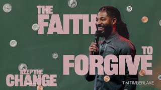 The Faith To Forgive | Tim Timberlake | Celebration Everywhere