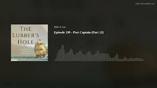 Episode 199 - Post Captain (Part 13)