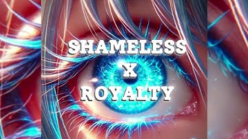 Shameless x Royalty (Slowed & Reverb) // #shameless #royalty @SmoofyAESTHETE