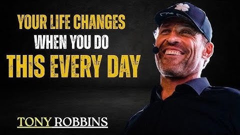 Do THIS EVERY DAY YOUR LIFE WILL CHANGE || Tony Robbins 