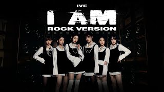 IVE - 'I AM' (Rock Version)