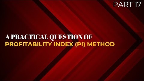 How to calculate PI (Profitability Index)? | Capital Budgeting