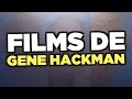 Les Meilleurs Films De Gene Hackman 