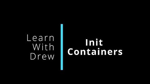 Kubernetes Init Containers | What they are and how to use them