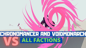 Chronomancer and Void Monarch vs all Factions -Totally Accurate Battle Simulator TABS