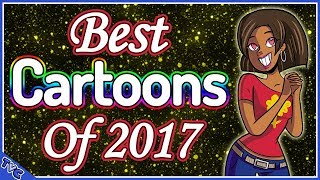 Top 10 BEST Cartoons of 2017