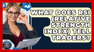 What Does RSI (Relative Strength Index) Tell Traders? - Stock and Options Playbook
