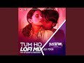 Tum Ho Lofi Mix (Remix By Dj Yogii)