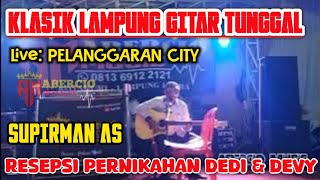 KLASIK LAMPUNG SUPIRMAN AS DALAM RANGKA PERNIKAHAN DEDI & DEVY LIVE PELANGGARAN #aberciomusic
