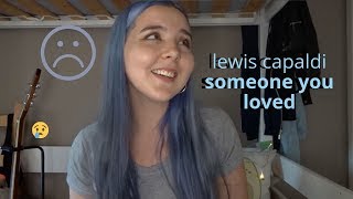 someone you loved - lewis capaldi cover