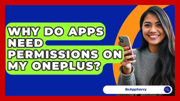 Why Do Apps Need Permissions On My OnePlus? - Be App Savvy