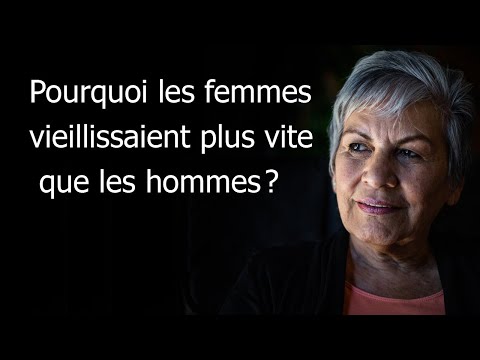 Vidéo: Pourquoi Les Femmes Vieillissent Plus Vite Que Les Hommes