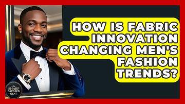 How Is Fabric Innovation Changing Men