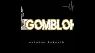 GOMBLOH ' UNTUKMU KEKASIH '