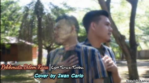 Pekhmata Dilom Kaca || Cipt.Tarwis Tumbai ~Cover by Iwan Carlo~ \\ Intrs.Adi Muhtar