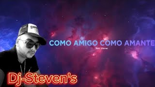 COMO AMIGO COMO AMANTE - Rafú Warner letra Dj-Steven's salsa del barrio