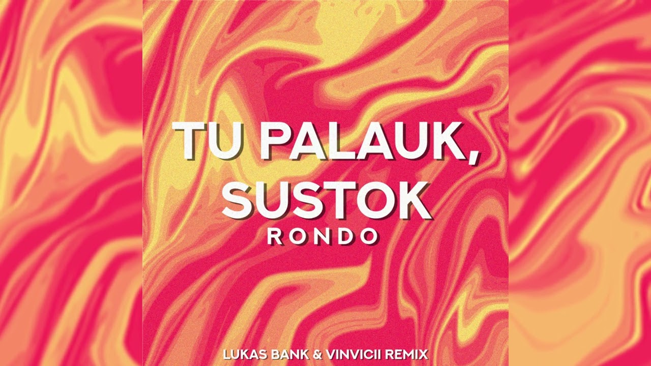 Rondo   Tu Palauk Sustok Lukas Bank  Vinvicii Remix