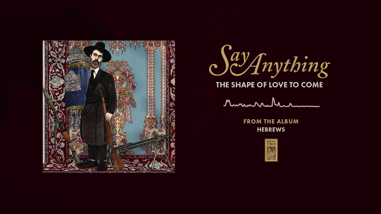 Say Anything The Shape Of Love To Come Youtube Say Anything The Shape Of Love To Come Youtube