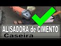 CRB135 - ALISADORA de CIMENTO caseira