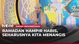  Ramadan Hdanir Habis Seharusnya Kita Menangis  Damai Indonesiaku