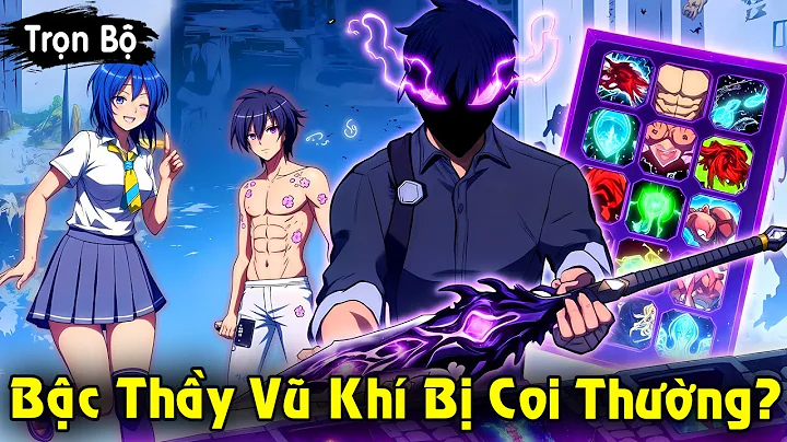 Full Trọn Bộ | Bậc Thầy Vũ Khí Bị Coi Thường, Trở Thành Thiên Tài Số 1 Của Học Viện | Review Truyện