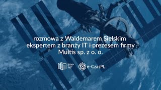 Pan Waldemar Sielski, ekspertem branży IT odpowiada na pytania zespołu projektowego e-CzasPL