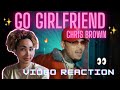 GO GIRLFRIEND - CHRIS BROWN | REACTION VIDEO