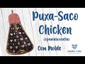 Puxa Saco Chicken - Artesanato em Tecido e Costura Criativa - Aprenda Como Fazer