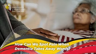 How Can We Spot Pain When Dementia Takes Away Words? | Breakthroughs Can't Wait Barbara Resnick, PhD