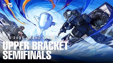 [ENG] CFS 2025 GRAND FINALS | UPPER BRACKET SEMIFINALS