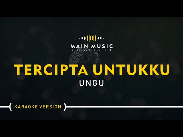 UNGU - TERCIPTA UNTUKKU (Karaoke Version) class=