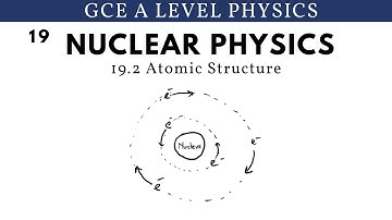 GCE A Level Physics | Atomic Structure (Nuclear Physics Chapter)