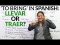 "To bring" in Spanish: "Llevar" or "Traer"?