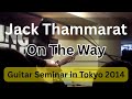 Jack Thammarat – “On The Way” Live in Tokyo 2014 | Remastered 4K | Young Guitar Seminar