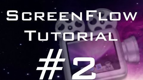 ScreenFlow Tutorial 2: Adding CallOuts & Media